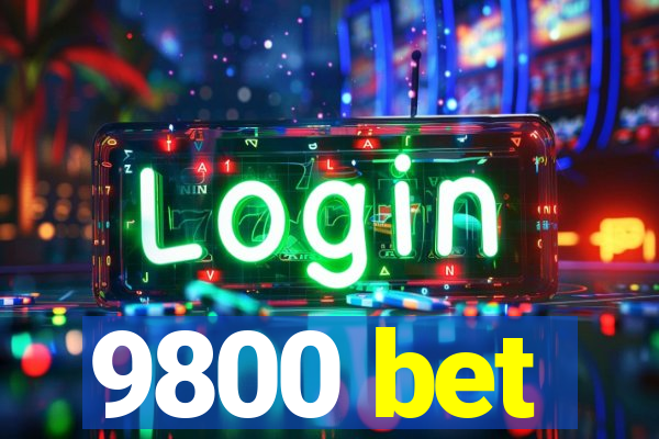 9800 bet